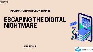 Information Protection Trainee Session 6 : Escaping The Digital Nightmare