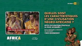 AFRICA 1 - QUELLES SONT LES CARACTÉRISTIQUES D’UNE CIVILISATION NÉGRO-AFRICAINE ?