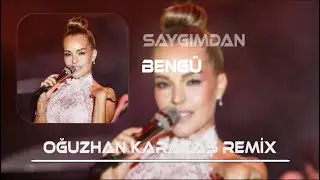 Bengü - Saygımdan (Oğuzhan Karakaş Remix) Ah Delikankıydı Bir Zamanlar