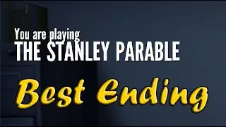 The Stanley Parable - Part #1 - Best Ending / Самая лучшая концовка