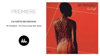 Mr President - The Time Is Now feat. Hawa (Favorite Recordings) | Le Mellotron