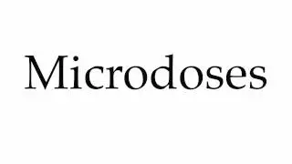 How to Pronounce Microdoses