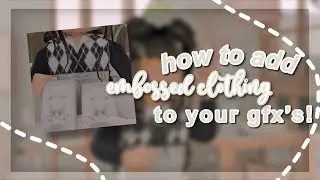 How to add Embossed/ Realistic texture Clothing to your Gfx’s!
