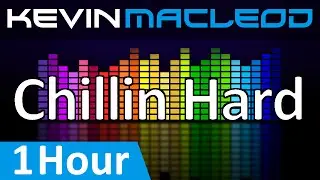Kevin MacLeod: Chillin Hard [1 HOUR]