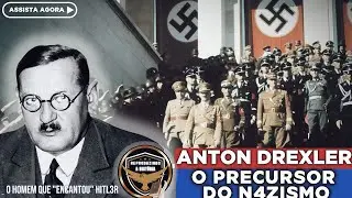 AS ORIGENS DO NAZISMO : A HISTÓRIA DE ANTON DREXLER