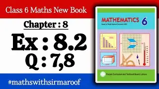 Class 6 Maths New Book Chapter 8 Exercise 8.2 Question 7,8 Solution | Punjab Textbook Board