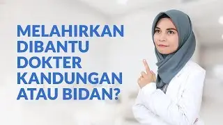 Melahirkan Dibantu Oleh Dokter Kandungan Atau Bidan, Ya?