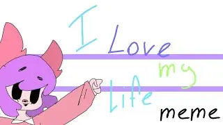 I love my life meme {gift}