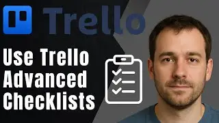 Trello: How to Use Advanced Checklists (2025 Task Management & Productivity Tutorial)