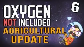 Oxygen Not Included: Agricultural Update - 6 -  Farm Tiles (Agricultural Update Gameplay)