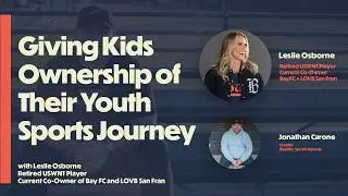 Giving Kids Ownership of Their Youth Sports Journey (with Leslie Osborne, retired USWNT)