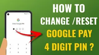 How To Change Or Reset Google Pay 4 Digit Pin Password | English