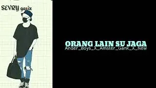 Orang lain su jaga (Ander boys x Amster gank x New Gvme x Last gank x voice zone)🔴||🔴 KARAOKE