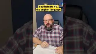 Southerners vs. the English language