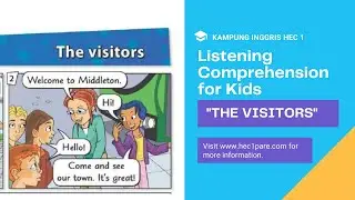 LISTENING COMPREHENSION FOR KIDS - THE VISITORS - KAMPUNG INGGRIS HEC 1