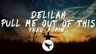 Fred again.. - Delilah (pull me out of this) [Lyrics]