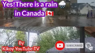 There is rain 🌧 in Canada 🇨🇦 | KIKOY YOUTUBE TV