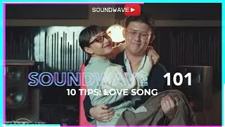 10 Tips Bikin LOVE SONG - SOUNDWAVE 101