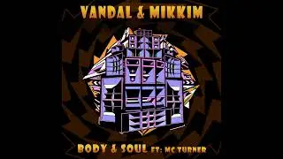 Vandal & MikkiM Ft: MC Turner - Body & Soul