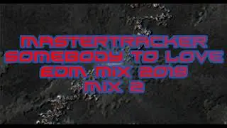 Mastertracker   SOMEBODY TO LOVE EDM MIX 2019 mix 2 milkdrops edit
