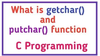 what is getchar() and putchar() in C language