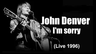 John Denver - I'm sorry  (Live 1996)