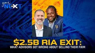 $2.5B RIA Exit: What Advisors Get Wrong About Selling Their Firm