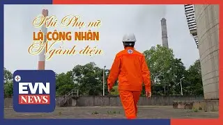 KHI PHỤ NỮ LÀ CÔNG NHÂN NGÀNH ĐIỆN