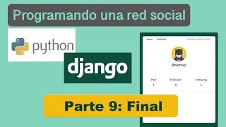 Curso de django 2020: Creando follow y unfollow (Parte 9 - FINAL)