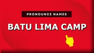 How to pronounce Batu Lima Camp in Malaysia (Malaysian pronunciation)? - Pronounce Names