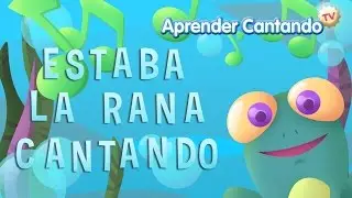 La rana estaba cantando debajo del agua - Nursery Rhymes - Aprender Cantando