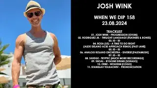 JOSH WINK (USA) @ When We Dip 158 23.08.2024