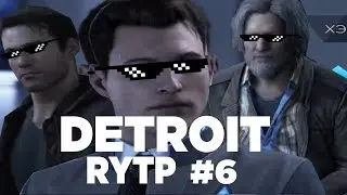 DETROIT: РАБОТАТЬ С ЧЕЛОВЕКОМ RYTP COLLAB #6