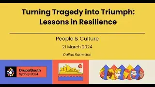 Turning Tragedy into Triumph: Lessons in Resilience / People & Culture / Dallas Ramsden
