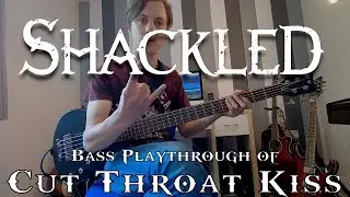 Shackled - Cut Throat Kiss (Live Bass Playthrough)
