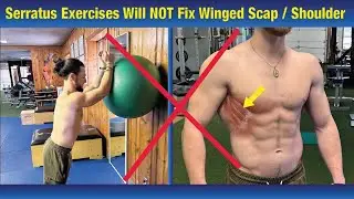 Winged Scapula CAN NOT BE FIXED Doing Serratus Anterior Exercises - (Correct the Problem!)