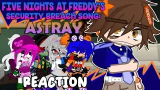 What They Call Security Breach | Reacting To A FNAF SB Song: “ASTRAY” | FNAF | REACTION