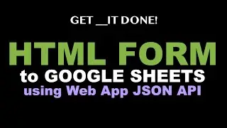 HTML Form to Google Sheets using JSON API Web App -  - e.j1 p.5