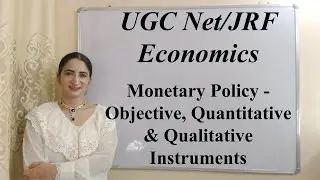 Monetary Policy - Objective, Quantitative & Qualitative Instruments for UGC Net/JRF Economics