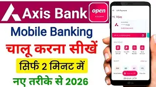 Axis Bank Mobile Banking App Ragistration full Process 2026