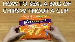 How to Seal a Bag of Chips Without a Clip
