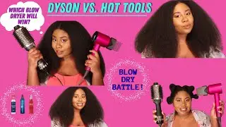 DYSON vs. HOT TOOLS! BLOW DRY BATTLE! | SHANIKA HEPBURN