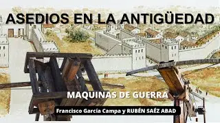 ASEDIOS DE LA ANTIGÜEDAD, Maquinas de guerra y tácticas. ** Rubén Sáez Abad **