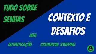 Tudo Sobre Senhas - Contexto e Desafios