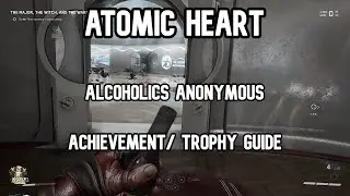 Atomic Heart Alcoholics Anonymous Achievement & Trophy Guide