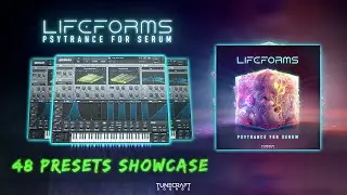 Lifeforms | Psytrance for Serum [48 Presets Showcase - no talking]
