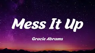 Gracie Abrams - Mess It Up (Lyrics)