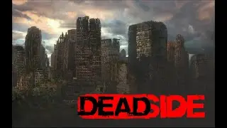 DEADSIDE штурмуем в два ствола!!!