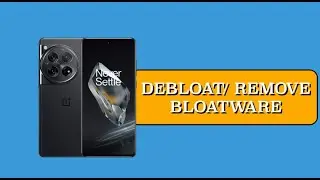 How to Debloat and Remove Bloatware from OnePlus 12
