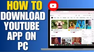 How To Download YouTube App On PC | Install Youtube On Laptop Or PC
